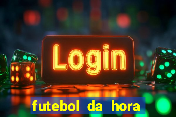 futebol da hora 3.7 ao vivo